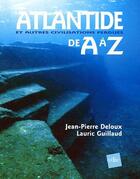 Couverture du livre « Atlantide et autres civilisations perdues de a a z » de Deloux/Guillaud aux éditions Edite