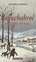 Couverture du livre « Beauchabrol ou le temps des loups » de Gilbert Bordes aux éditions Lucien Souny