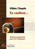 Couverture du livre « En coulisse, 28 pièces progressives pour 2 et 3 trombones, partition » de Claquin Gildas aux éditions Buissonnieres