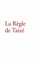 Couverture du livre « La règle de Taize » de Frere Roger aux éditions Les Presses De Taizé