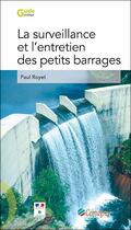 Couverture du livre « La surveillance et l'entretien des petits barrages » de Royet Paul aux éditions Quae