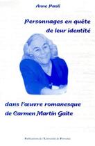 Couverture du livre « Personnages en quête de leur identité dans l'oeuvre romanesque de Carmen Martin Gaite » de Anne Paoli aux éditions Pu De Provence