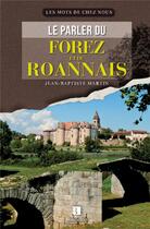 Couverture du livre « Parler du forez et du roannais (le) » de Martin J.-B. aux éditions Bonneton