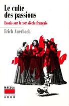 Couverture du livre « Le culte des passions ; essais sur le XVII siècle français » de Erich Auerbach aux éditions Macula