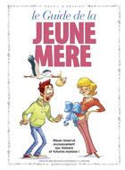 Couverture du livre « Les guides en BD Tome 17 ; le guide de la jeune mère » de Goupil et Bertand Escaich aux éditions Vents D'ouest