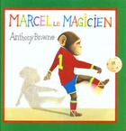 Couverture du livre « Marcel le magicien » de Anthony Browne aux éditions Kaleidoscope