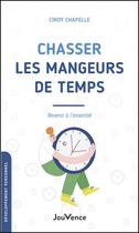 Couverture du livre « Chasser les mangeurs de temps : revenir à l'essentiel » de Cindy Chapelle aux éditions Jouvence