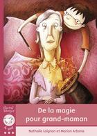 Couverture du livre « De la magie pour grand-maman » de Marion Arbona et Nathalie Loignon aux éditions Bayard Canada Livres