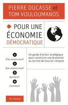 Couverture du livre « Pour une economie democratique : guide de l'utilisateur » de Ducasse Pierre aux éditions Vlb éditeur