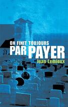 Couverture du livre « On finit toujours par payer » de Jean Lemieux aux éditions Les Editions De La Courte Echelle