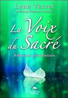 Couverture du livre « La voix du sacré ; réflexions quotidiennes » de Lyne Verret aux éditions Dauphin Blanc