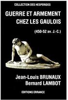 Couverture du livre « Guerre et armement chez les Gaulois (450-52 avant J.C.) » de Brunaux/Lambot aux éditions Errance