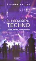 Couverture du livre « Phenomene techno (le) - clubs, raves, free-parties » de Etienne Racine aux éditions Imago