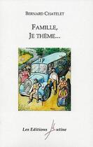 Couverture du livre « Famille, je thème... » de Bernard Chatelet aux éditions Mutine