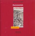 Couverture du livre « Photographier le Mont Blanc » de Sylviane De Decker-Heftler aux éditions Guerin