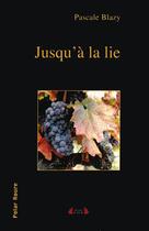 Couverture du livre « Jusqu'à la lie : Polar » de Pascale Blazy aux éditions Roure