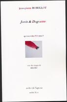 Couverture du livre « Janis & Daguerre ; qui veut des poèmes ? » de Jean-Pierre Bobillot aux éditions Atelier De L'agneau