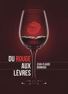 Couverture du livre « Du rouge aux lèvres » de Jean-Claude Bonnaud aux éditions Jcf Rives De Loire