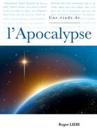 Couverture du livre « Une étude de l'Apocalypse » de Roger Liebi aux éditions Librairie Biblique