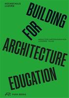 Couverture du livre « Building for architecture education - architekturpadagogiken. lucerne talks /allemand » de Angelil M Et Al aux éditions Park Books