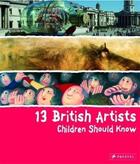 Couverture du livre « 13 british artists children should know » de Baverstock A aux éditions Prestel