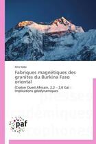 Couverture du livre « Fabriques magnetiques des granites du burkina faso oriental - (craton ouest africain, 2,2 - 2,0 ga) » de Naba Seta aux éditions Presses Academiques Francophones