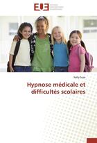 Couverture du livre « Hypnose medicale et difficultes scolaires » de Suze-N aux éditions Editions Universitaires Europeennes