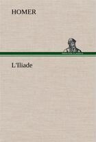 Couverture du livre « L'iliade - l iliade » de Homer aux éditions Tredition