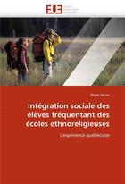 Couverture du livre « Integration sociale des eleves frequentant des ecoles ethnoreligieuses » de Sercia-P aux éditions Editions Universitaires Europeennes