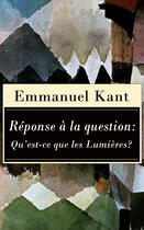 Couverture du livre « Réponse à la question: Qu'est-ce que les Lumières? » de Immanuel Kant aux éditions E-artnow