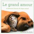 Couverture du livre « Le grand amour ; 24 histoires d'amour du règne animal » de Rachel Buchholz aux éditions White Star