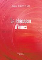 Couverture du livre « Le chasseur d'âmes » de Valerie Thery-Vesin aux éditions Baudelaire