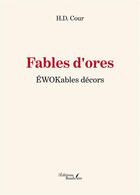 Couverture du livre « Fables d'ores : EWOKables décors » de H.D. Cour aux éditions Baudelaire