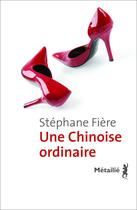 Couverture du livre « Une chinoise ordinaire » de Stephane Fiere aux éditions Metailie