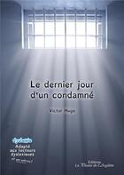 Couverture du livre « Le dernier jour d'un condamné » de Victor Hugo aux éditions La Plume De L'argilete