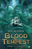 Couverture du livre « L'empire des tempêtes Tome 3 : blood & tempest » de Jon Skovron aux éditions Bragelonne