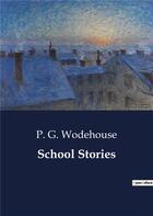 Couverture du livre « School Stories » de P. G. Wodehouse aux éditions Culturea