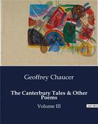 Couverture du livre « The Canterbury Tales & Other Poems : Volume III » de Geoffrey Chaucer aux éditions Culturea
