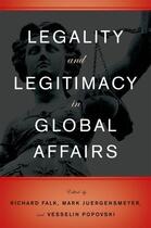 Couverture du livre « Legality and Legitimacy in Global Affairs » de Richard Falk aux éditions Oxford University Press Usa