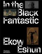 Couverture du livre « In the black fantastic » de Ekow Eshun aux éditions Thames & Hudson