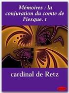 Couverture du livre « Mémoires ; la conjuration du comte de Fiesque t.1 » de Cardinal De Retz aux éditions Ebookslib