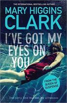 Couverture du livre « I've got my eyes on you » de Mary Higgins Clark aux éditions Simon & Schuster