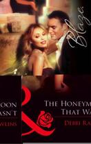 Couverture du livre « The Honeymoon That Wasn't (Mills & Boon Blaze) » de Debbi Rawlins aux éditions Mills & Boon Series