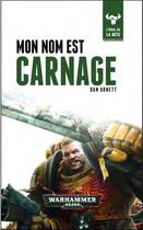 Couverture du livre « Warhammer 40.000 : mon nom est carnage » de Dan Abnett aux éditions Black Library