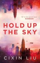 Couverture du livre « HOLD UP THE SKY » de Liu Cixin aux éditions Head Of Zeus