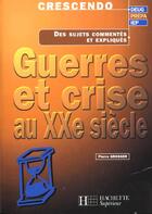 Couverture du livre « Guerres Et Crise Au Xx Siecle » de Pierre Grosser aux éditions Hachette Education
