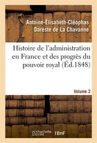 Couverture du livre « Histoire de l'administration en france et des progres du pouvoir royal volume 2 - ouvrage couronne p » de Dareste De La Chavan aux éditions Hachette Bnf