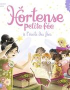 Couverture du livre « Hortense petite fée à école des fées » de Sophie De Mullenheim aux éditions Hachette Enfants