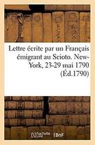 Couverture du livre « Lettre ecrite par un francais emigrant au scioto. new-york, 23-29 mai 1790 » de Melle aux éditions Hachette Bnf