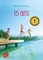 Couverture du livre « 15 ans » de Michelle Dalton aux éditions Le Livre De Poche Jeunesse